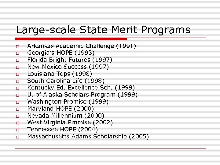 Large-scale State Merit Programs o o o o Arkansas Academic Challenge (1991) Georgia’s HOPE