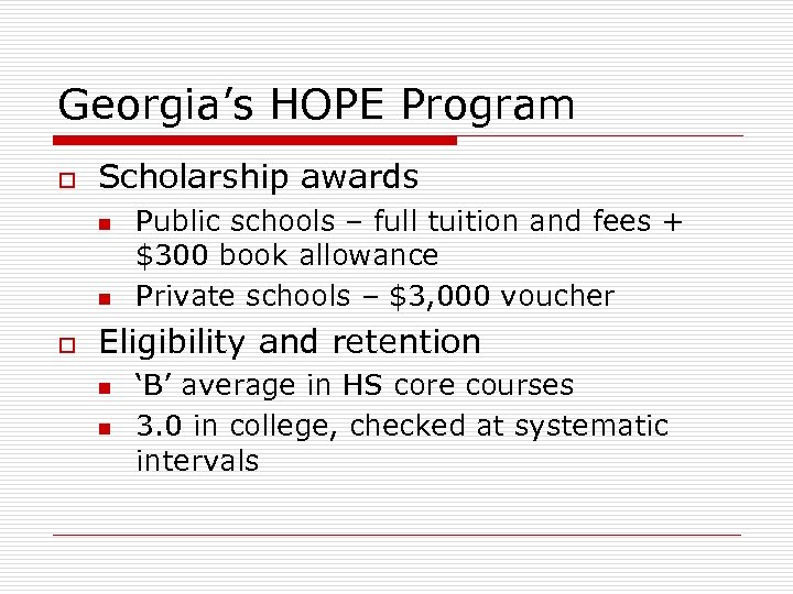 Georgia’s HOPE Program o Scholarship awards n n o Public schools – full tuition