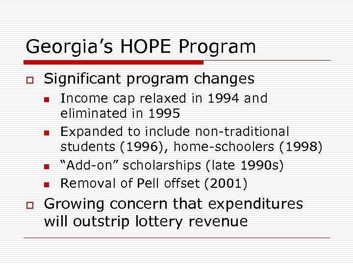 Georgia’s HOPE Program o Significant program changes n n o Income cap relaxed in