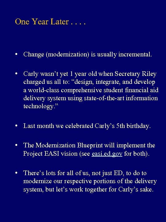 One Year Later. . • Change (modernization) is usually incremental. • Carly wasn’t yet