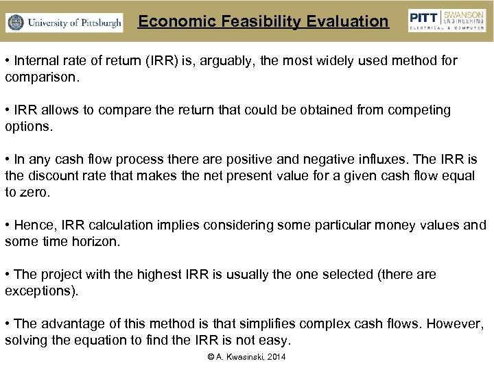 Economic Feasibility Evaluation • Internal rate of return (IRR) is, arguably, the most widely
