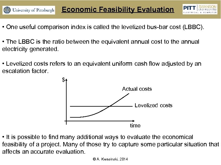Economic Feasibility Evaluation • One useful comparison index is called the levelized bus-bar cost
