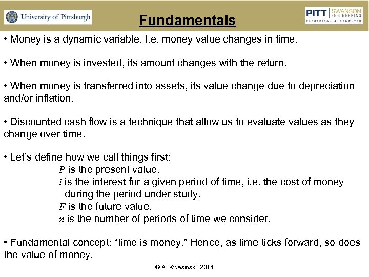 Fundamentals • Money is a dynamic variable. I. e. money value changes in time.