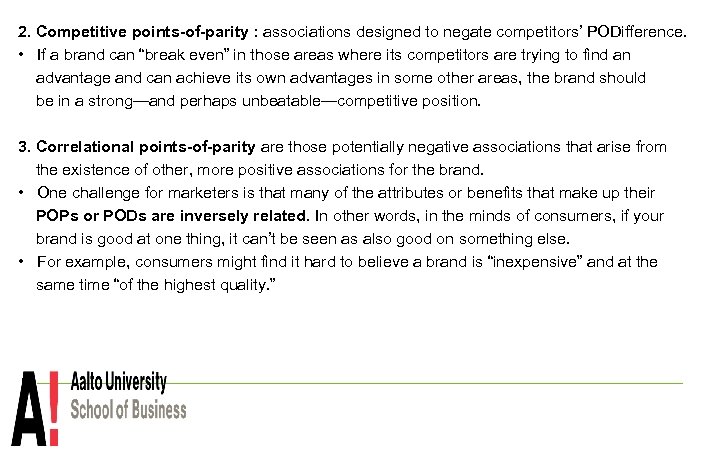 2. Competitive points-of-parity : associations designed to negate competitors’ PODifference. • If a brand