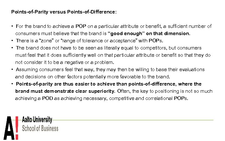 Points-of-Parity versus Points-of-Difference: • For the brand to achieve a POP on a particular