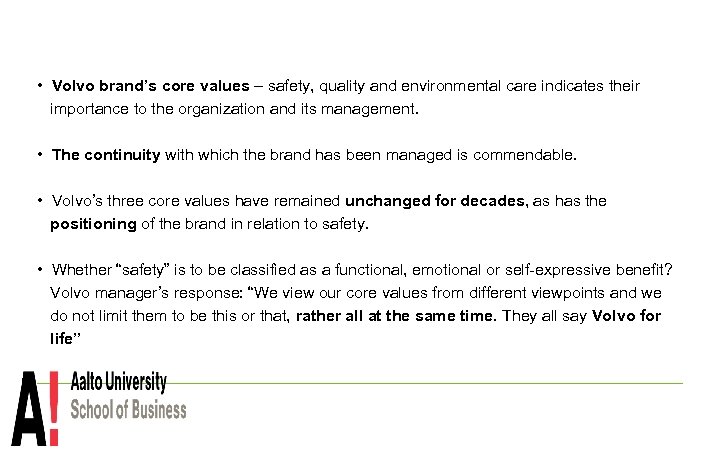  • Volvo brand’s core values – safety, quality and environmental care indicates their