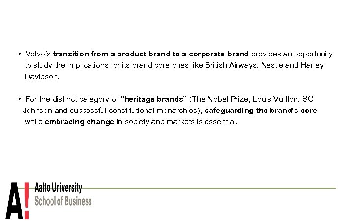  • Volvo’s transition from a product brand to a corporate brand provides an