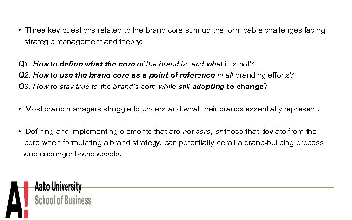  • Three key questions related to the brand core sum up the formidable