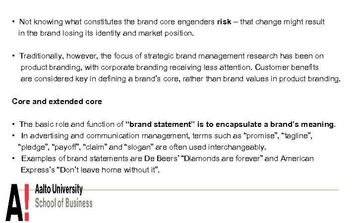  • Not knowing what constitutes the brand core engenders risk – that change