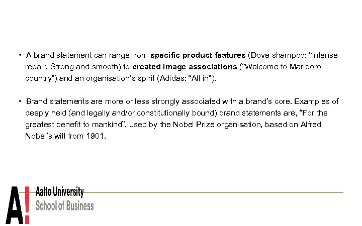  • A brand statement can range from specific product features (Dove shampoo: “intense