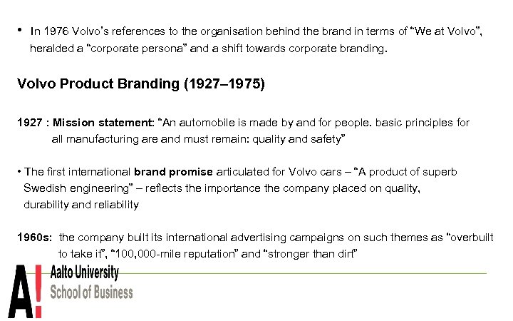 • In 1976 Volvo’s references to the organisation behind the brand in terms