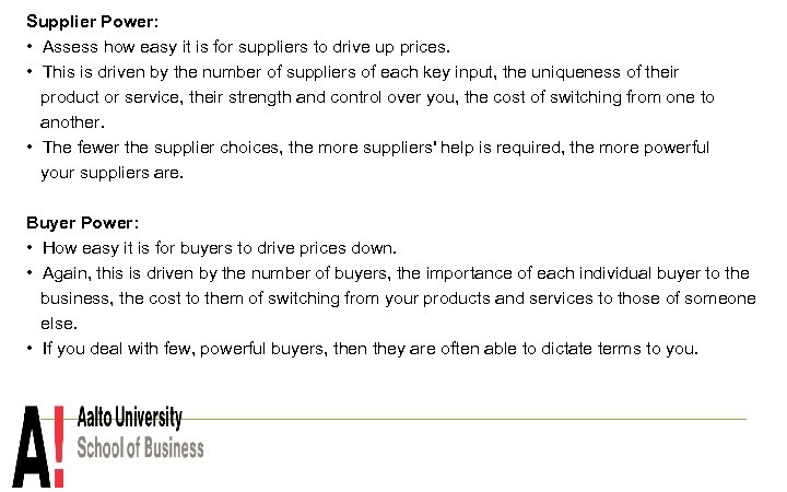 Supplier Power: • Assess how easy it is for suppliers to drive up prices.