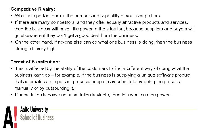 Competitive Rivalry: • What is important here is the number and capability of your