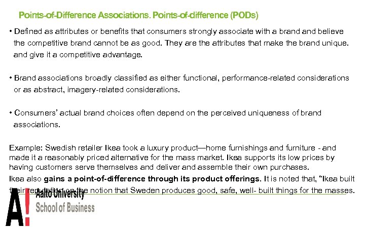 Points-of-Difference Associations. Points-of-difference (PODs) • Defined as attributes or benefits that consumers strongly associate
