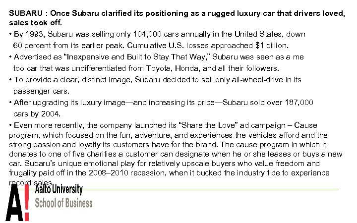 SUBARU : Once Subaru clarified its positioning as a rugged luxury car that drivers
