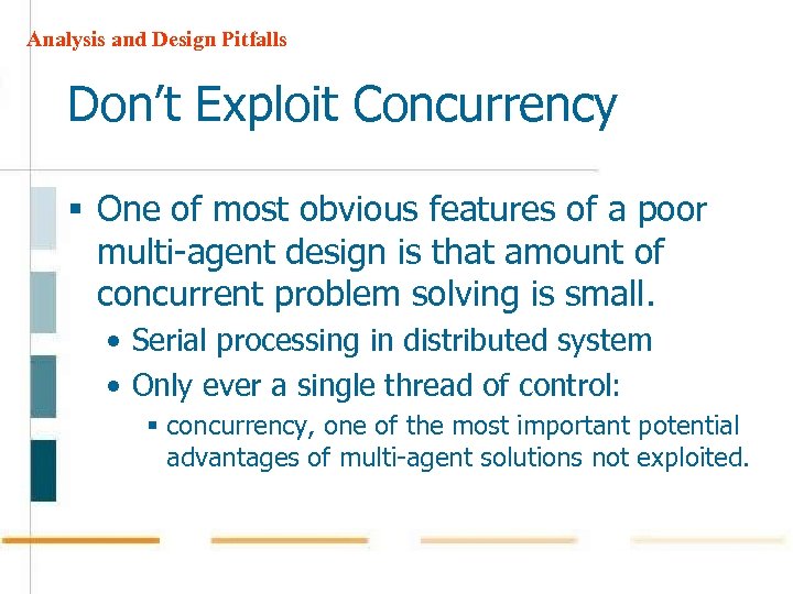 Analysis and Design Pitfalls Don’t Exploit Concurrency § One of most obvious features of