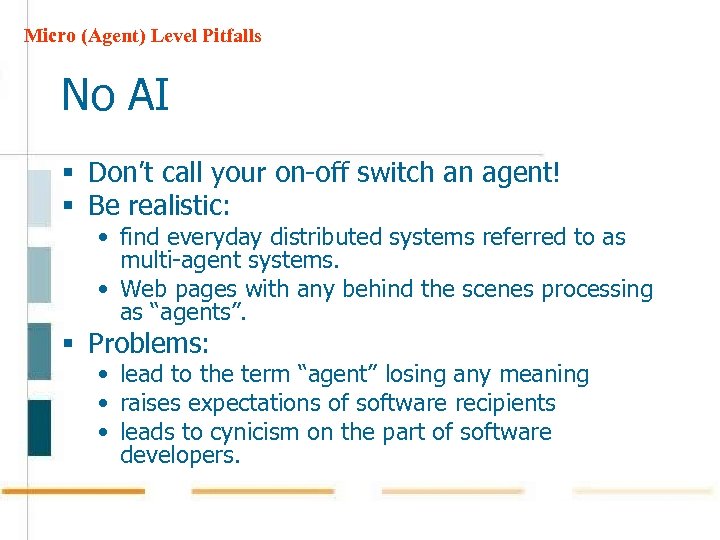 Micro (Agent) Level Pitfalls No AI § Don’t call your on-off switch an agent!
