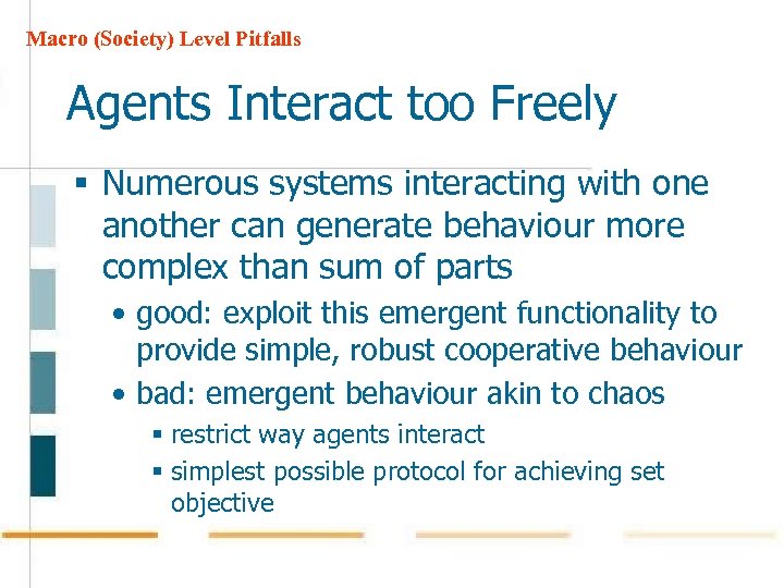 Macro (Society) Level Pitfalls Agents Interact too Freely § Numerous systems interacting with one