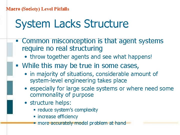 Macro (Society) Level Pitfalls System Lacks Structure § Common misconception is that agent systems