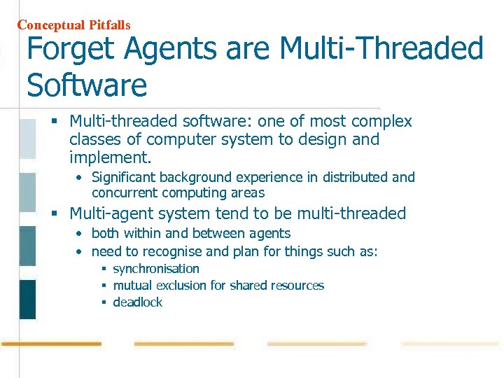 Conceptual Pitfalls Forget Agents are Multi-Threaded Software § Multi-threaded software: one of most complex