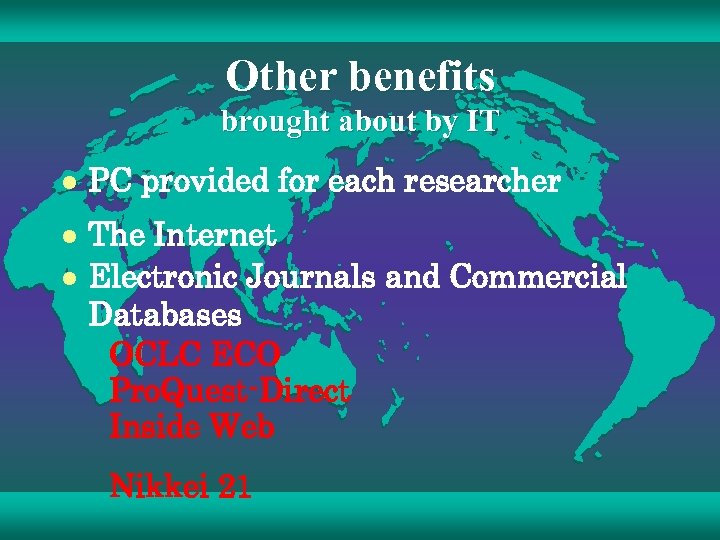 Other benefits brought about by IT l PC provided for each researcher l The