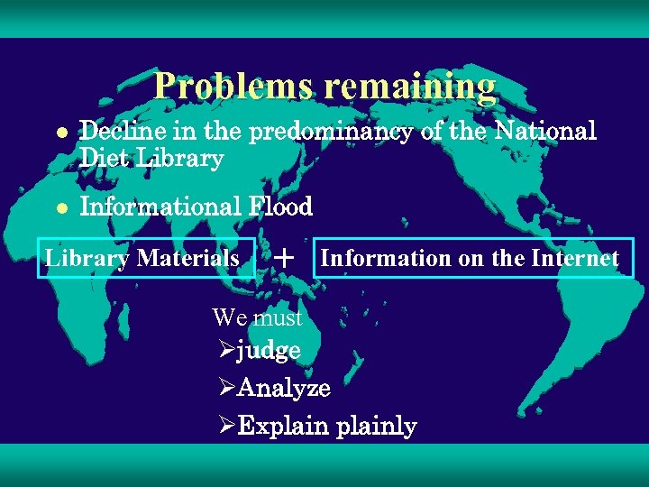 Problems remaining l Decline in the predominancy of the National Diet Library l Informational