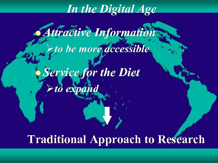 In the Digital Age l Attractive Information Øto be more accessible l Service for