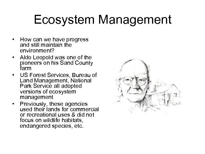 Ecosystem Management • How can we have progress and still maintain the environment? •