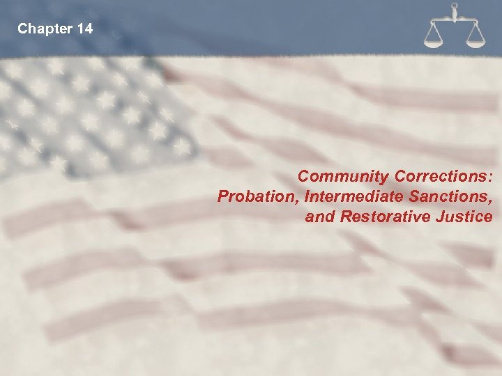 Chapter 14 Community Corrections: Probation, Intermediate Sanctions, and Restorative Justice 