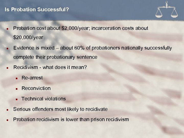 Is Probation Successful? l Probation cost about $2, 000/year; incarceration costs about $20, 000/year