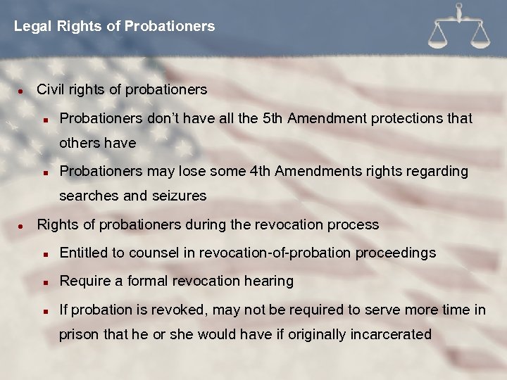 Legal Rights of Probationers l Civil rights of probationers n Probationers don’t have all