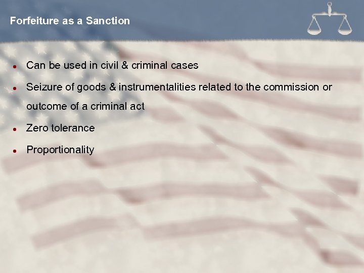 Forfeiture as a Sanction l Can be used in civil & criminal cases l