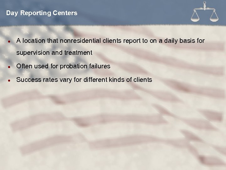 Day Reporting Centers l A location that nonresidential clients report to on a daily