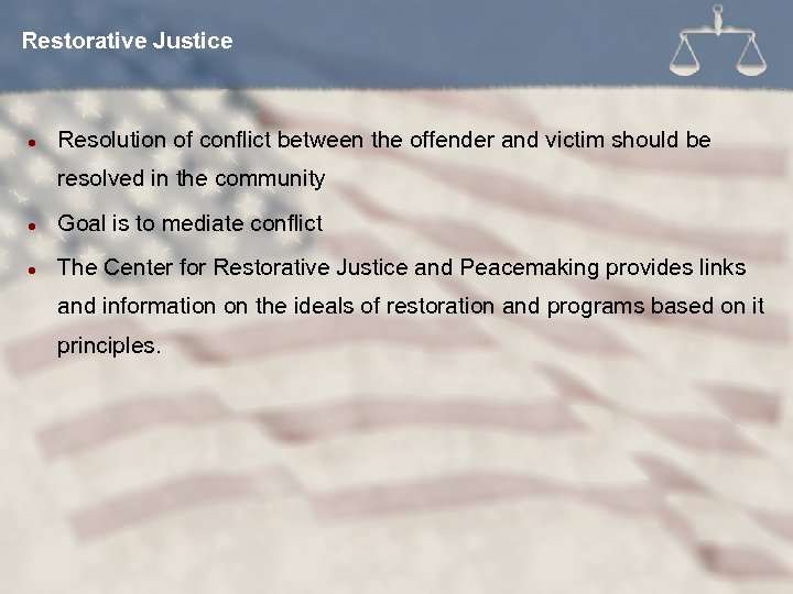 Restorative Justice l Resolution of conflict between the offender and victim should be resolved