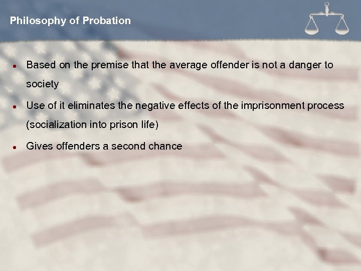 Philosophy of Probation l Based on the premise that the average offender is not