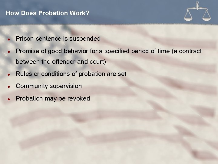 How Does Probation Work? l Prison sentence is suspended l Promise of good behavior