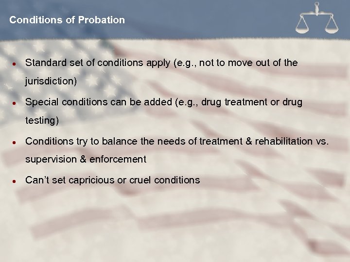 Conditions of Probation l Standard set of conditions apply (e. g. , not to