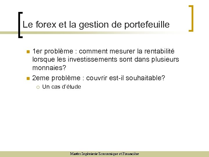 Le forex et la gestion de portefeuille n n 1 er problème : comment