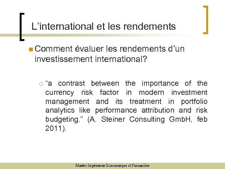 L’international et les rendements n Comment évaluer les rendements d’un investissement international? ¡ “a