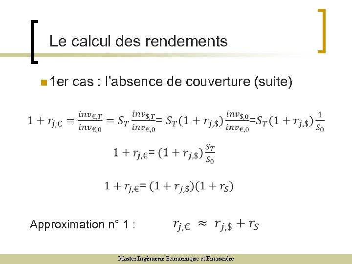 Le calcul des rendements n 1 er cas : l’absence de couverture (suite) Approximation