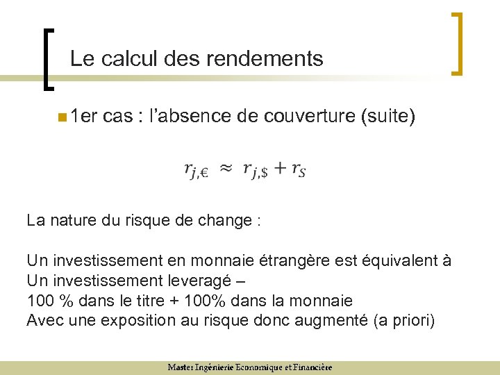 Le calcul des rendements n 1 er cas : l’absence de couverture (suite) La