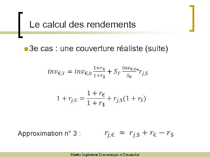 Le calcul des rendements n 3 e cas : une couverture réaliste (suite) Approximation