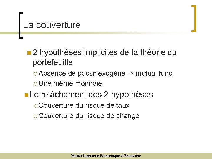 La couverture n 2 hypothèses implicites de la théorie du portefeuille ¡ Absence de