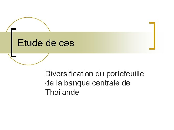 Etude de cas Diversification du portefeuille de la banque centrale de Thailande 