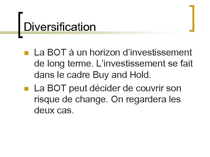 Diversification n n La BOT à un horizon d’investissement de long terme. L’investissement se