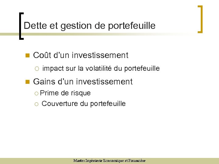 Dette et gestion de portefeuille n Coût d’un investissement ¡ impact sur la volatilité