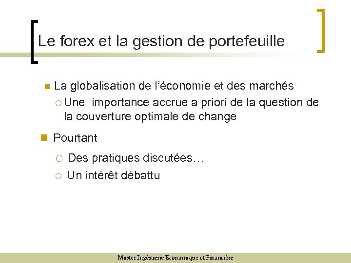 Le forex et la gestion de portefeuille n La globalisation de l’économie et des