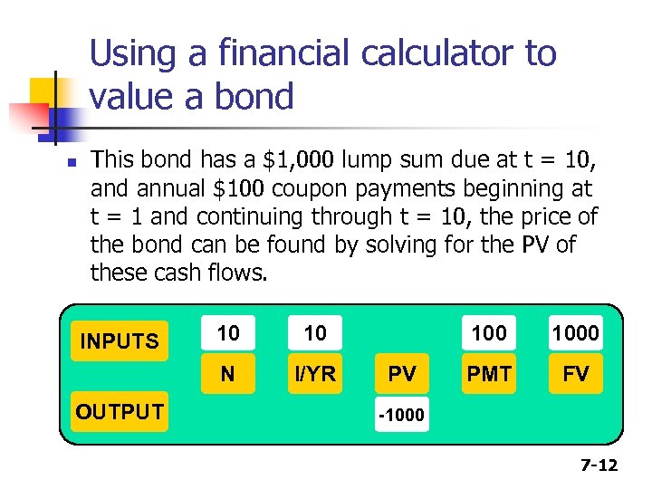 Using a financial calculator to value a bond n This bond has a $1,