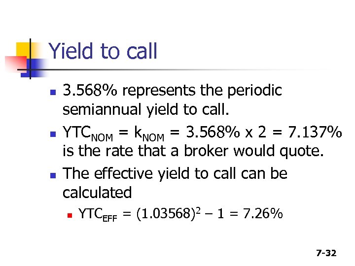 Yield to call n n n 3. 568% represents the periodic semiannual yield to