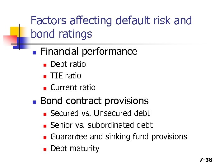 Factors affecting default risk and bond ratings n Financial performance n n Debt ratio